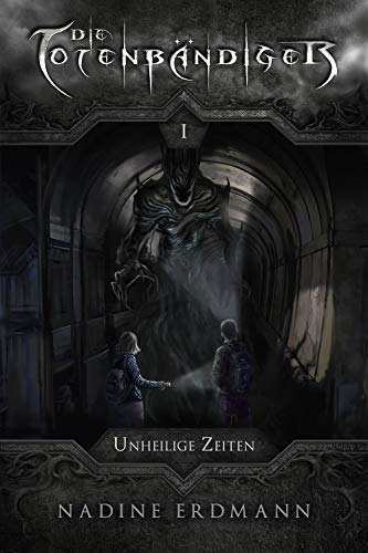 Unheilige Zeiten (Die Totenbändiger, #1)
