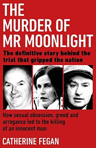 The Murder of Mr Moonlight: The tragic story of a young widow’s search for happiness and the killing of an innocent man (Kindle Edition)
