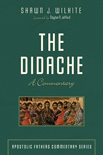 The Didache: A Commentary (Apostolic Fathers Commentary Series)