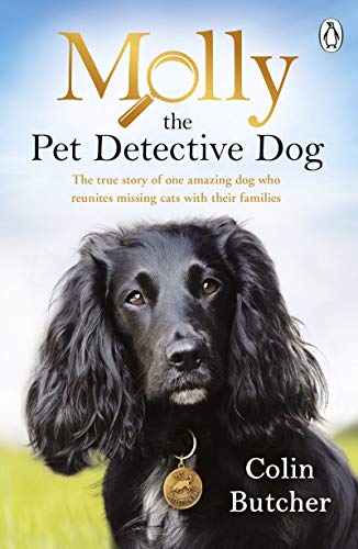 Molly the Pet Detective Dog: The true story of one amazing dog who reunites missing cats with their families (Kindle Edition)