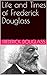 Life and Times of Frederick Douglass