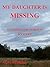 My Daughter Is Missing by Steve Graham