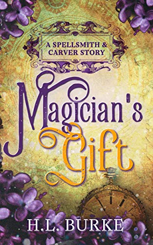 Magician's Gift: A Spellsmith & Carver Story (Kindle Edition)