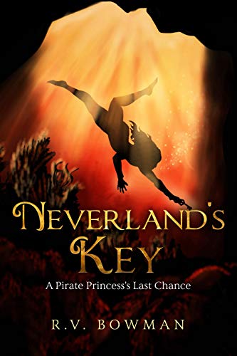 Neverland's Key: A Pirate Princess's Last Chance (The Pirate Princess Chronicles Book 3)