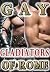 Gay Gladiators of Rome (His...