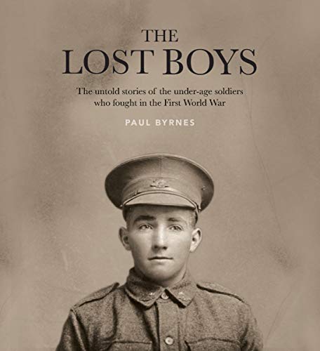 The Lost Boys: The untold stories of the under-age soldiers who fought in the First World War (Kindle Edition)