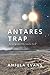 Antares Trap (Scorpius Chronicles Book 1) by Anjula Evans