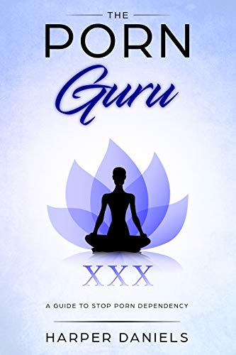 The Porn Guru: A Guide to Stop Porn Dependency (Kindle Edition)