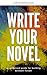 Write Your Novel: A Condens...