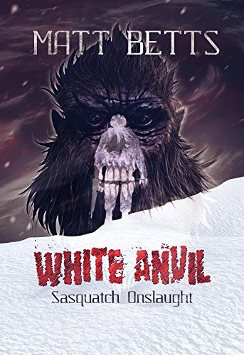 White Anvil: Sasquatch Onslaught (Kindle Edition)