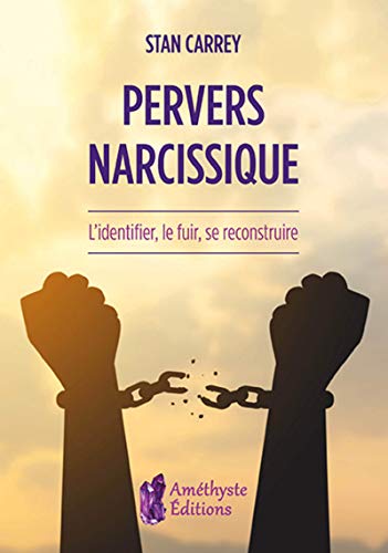 Pervers narcissique: L'identifier, le fuir, se reconstruire (Kindle Edition)