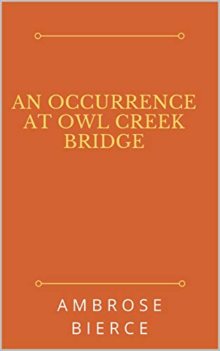 An Occurrence at Owl Creek Bridge