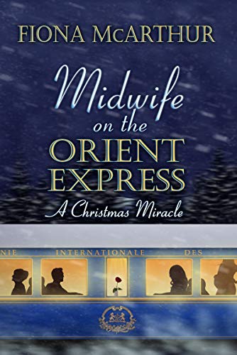 Midwife On The Orient Express: A Christmas Miracle (Aussie Outback Medical #12)