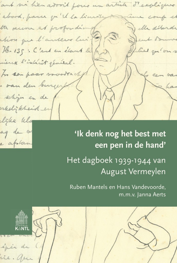 'Ik denk nog het best met een pen in de hand' Het dagboek 1939-1944 van August Vermeylen