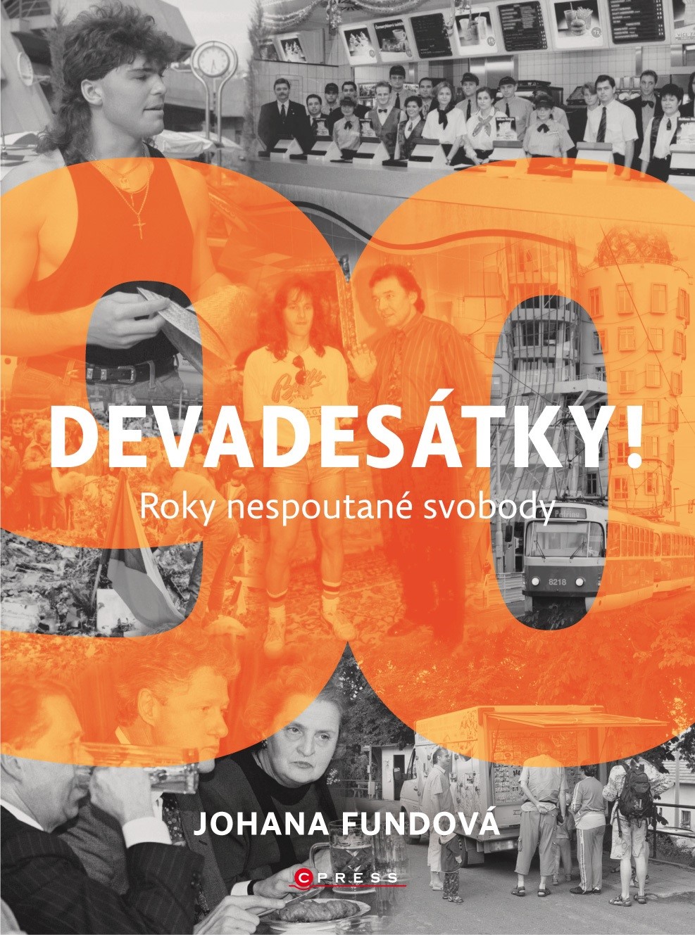 Devadesátky! Roky nespoutané svobody (Hardcover)