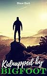 Kidnapped by Bigfoot by Shaw Hart