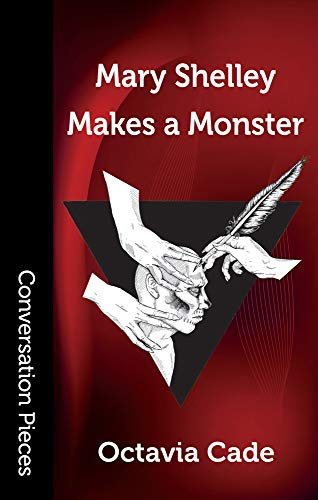 Mary Shelley Makes a Monster (Conversation Pieces Book 70)