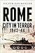 Rome: City in Terror: 1943–44