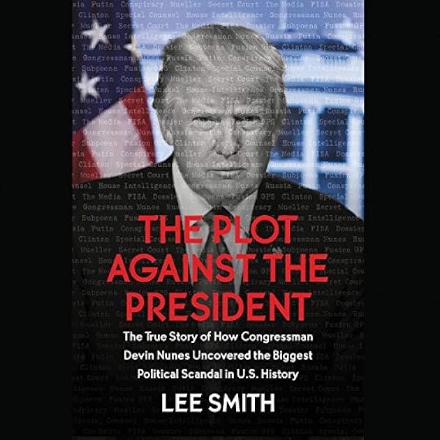 The Plot Against the President: Revelations on the Deep State from the House Intelligence Committee