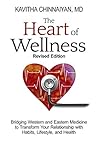 The Heart of Wellness - Revised Edition: Bridging Western and Eastern Medicine The Heart of Wellness - Revised Edition: Bridging Western and Eastern Medicine