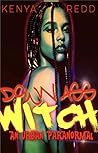 Down Ass Witch: An Urban Paranormal Down Ass Witch: An Urban Paranormal