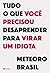 Tudo o que você precisou desaprender para virar um idiota by Meteoro Brasil