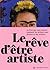 Le rêve d'être artiste : Le...