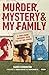 Murder, Mystery and My Family: A True-Crime Casebook from the Hit BBC Series