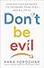 Don't Be Evil: How Big Tech Betrayed Its Founding Principles -- and All of Us
