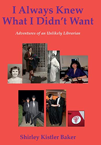 I Always Knew What I Didn't Want: Adventures of an Unlikely Librarian (Kindle Edition)