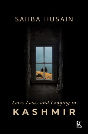 Love, Loss, and Longing in Kashmir (Hardcover)