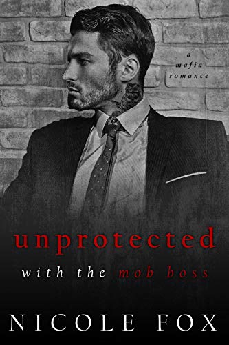 Unprotected with the Mob Boss (Russian Crime Brotherhood #5)