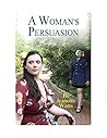 A Woman's Persuasion A Woman's Persuasion