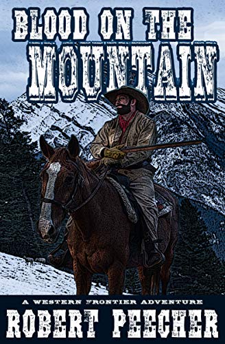 Blood on the Mountain: A Western Frontier Adventure (The Moses Calhoun Mountain Westerns Book 1)
