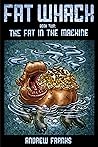 Fat Whack: The Fat in the Machine
