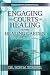Engaging the Courts of Healing & the Healing Garden by Ron M. Horner Engaging the Courts of Healing & the Healing Garden by Ron M. Horner