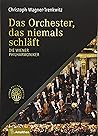 Das Orchester, das niemals schläft: Die Wiener Philharmoniker