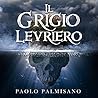 Il Grigio Levriero by Paolo Palmisano