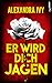 Er wird dich jagen (Romantic-Thriller-Reihe 2) (German Edition)