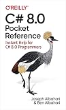 C# 8.0 Pocket Reference: Instant Help for C# 8.0 Programmers