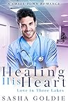 Healing His Heart by Sasha Goldie
