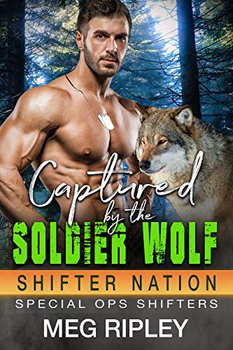 Captured By The Soldier Wolf (Shifter Nation: Special Ops Shifters #3)