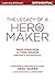 The Legacy of a Hero Maker:...