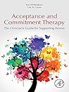 Acceptance and Commitment Therapy: The Clinician's Guide for Supporting Parents