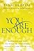 You Are Enough by Panache Desai