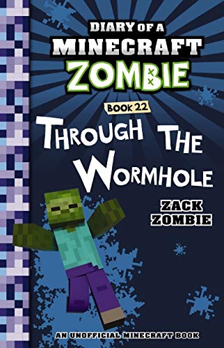 Through the Wormhole (Diary of a Minecraft Zombie Book 22) (Diary of a Minecraft Zombie)