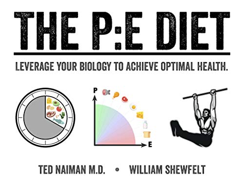 The PE Diet: Leverage your biology to achieve optimal health. (Kindle Edition)