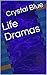 Life Dramas