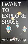 I WANT TO EXPLORE SPACE