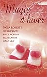 Magie d'hiver : La promesse d'une nuit / Une preuve d'amour / Le rêve de Molly / Un réveillon sous la neige / Amants de toujours
